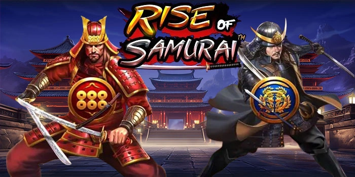 Strategi Efektif Menang Besar Slot Rise Of Samurai Dengan Mudah