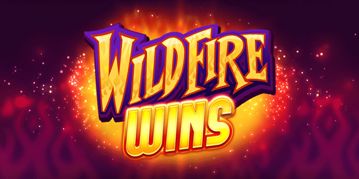 Trik Jitu Slot Wildfire Wins Agar Selalu Mendapatkan Kemenangan